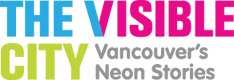 The Visible City | Vancouver's Neon Stories